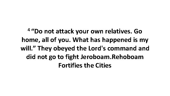4 “Do not attack your own relatives. Go home, all of you. What has