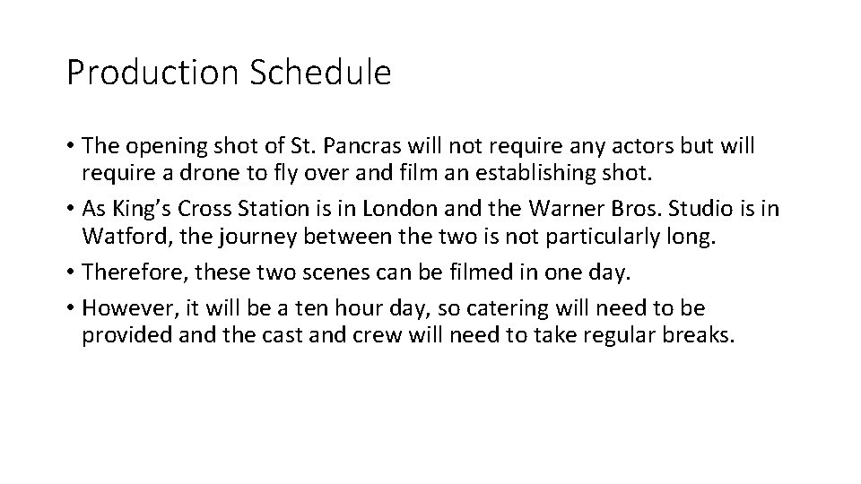 Production Schedule • The opening shot of St. Pancras will not require any actors