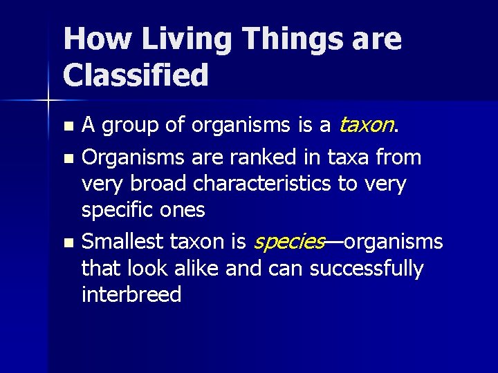 How Living Things are Classified A group of organisms is a taxon. n Organisms