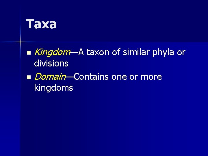 Taxa n Kingdom—A taxon of similar phyla or divisions n Domain—Contains one or more