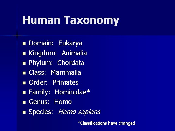 Human Taxonomy n n n n Domain: Eukarya Kingdom: Animalia Phylum: Chordata Class: Mammalia