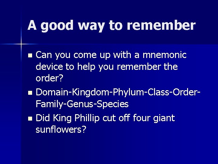 A good way to remember Can you come up with a mnemonic device to