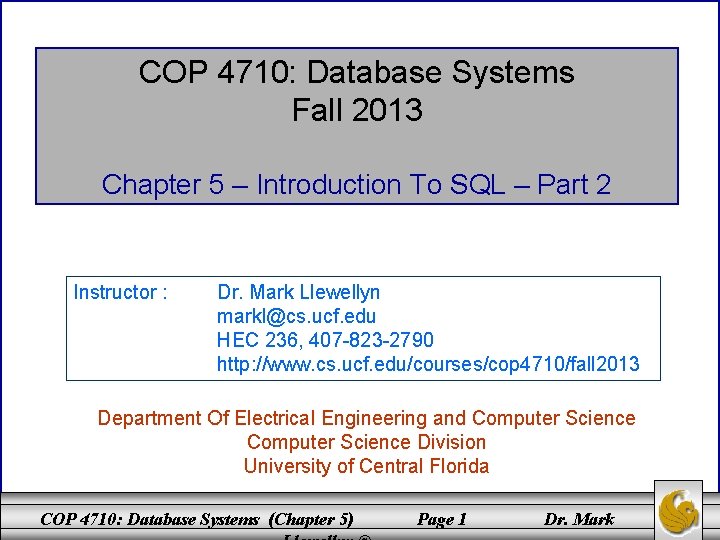 COP 4710: Database Systems Fall 2013 Chapter 5 – Introduction To SQL – Part