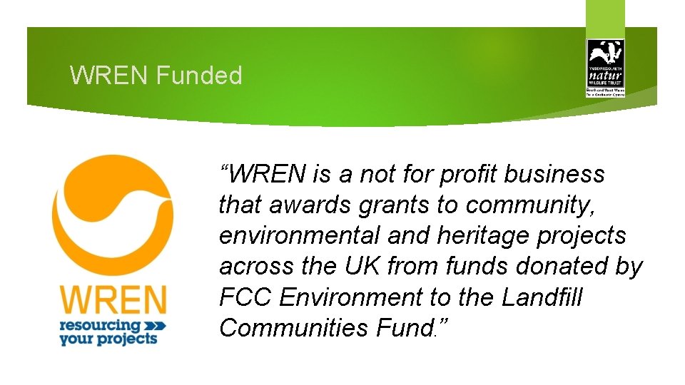 WREN Funded “WREN is a not for profit business that awards grants to community,