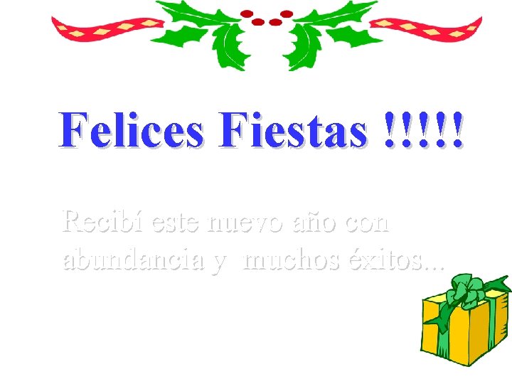 Felices Fiestas !!!!! Recibí este nuevo año con abundancia y muchos éxitos. . .