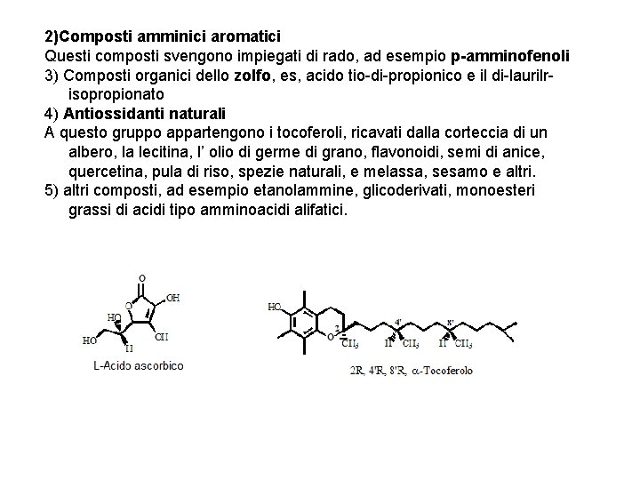 2)Composti amminici aromatici Questi composti svengono impiegati di rado, ad esempio p-amminofenoli 3) Composti