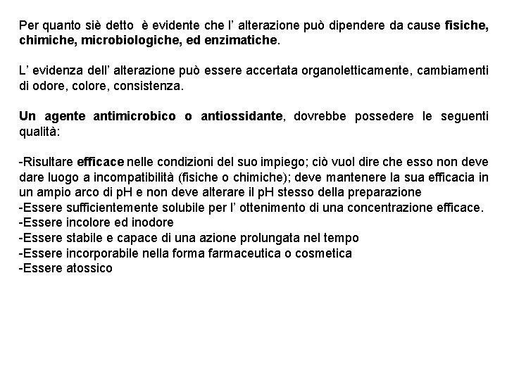 Per quanto siè detto è evidente che l’ alterazione può dipendere da cause fisiche,