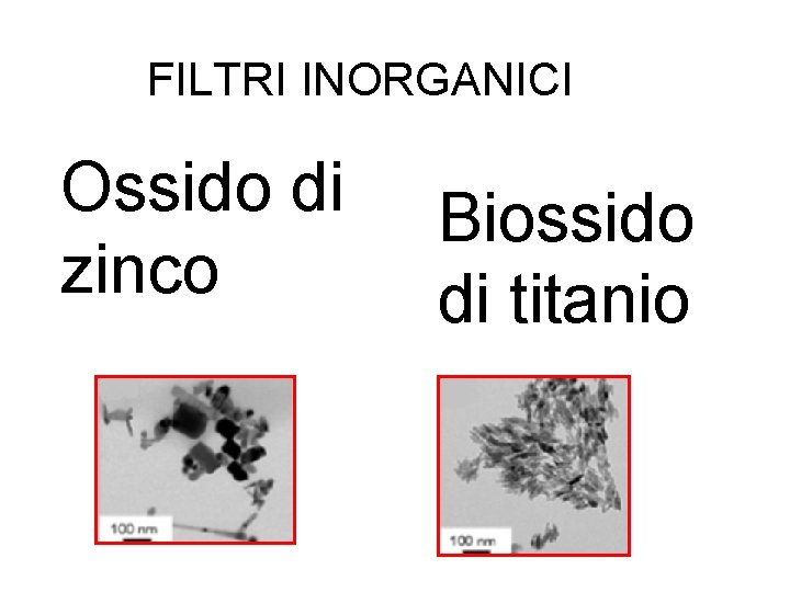 FILTRI INORGANICI Ossido di zinco Biossido di titanio 