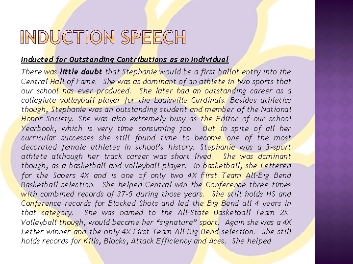 Inducted for Outstanding Contributions as an Individual There was little doubt that Stephanie would