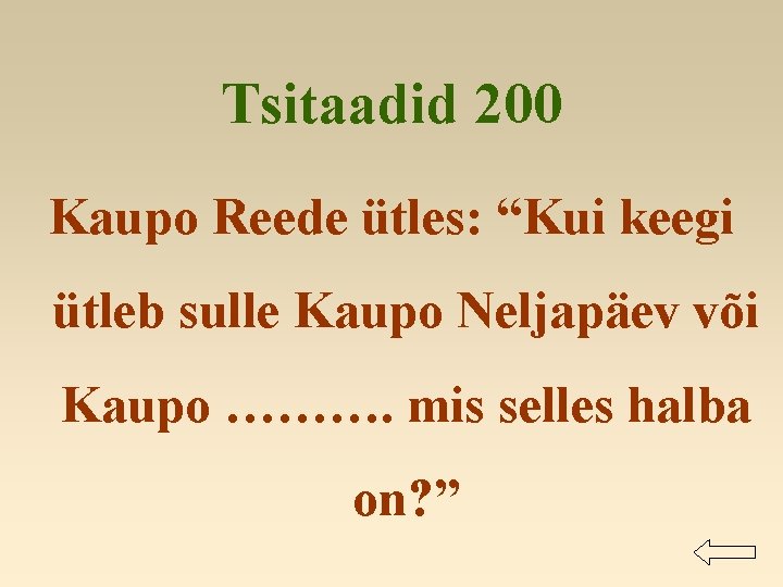 Tsitaadid 200 Kaupo Reede ütles: “Kui keegi ütleb sulle Kaupo Neljapäev või Kaupo ……….