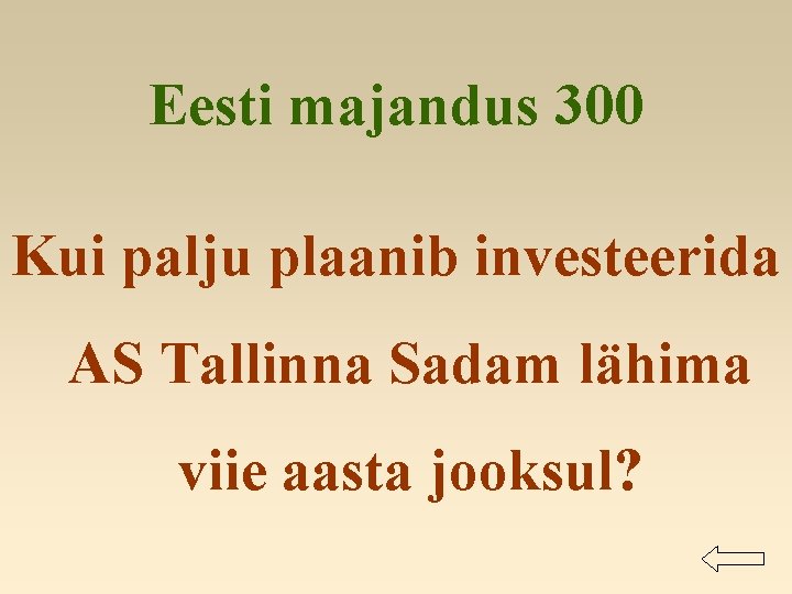 Eesti majandus 300 Kui palju plaanib investeerida AS Tallinna Sadam lähima viie aasta jooksul?