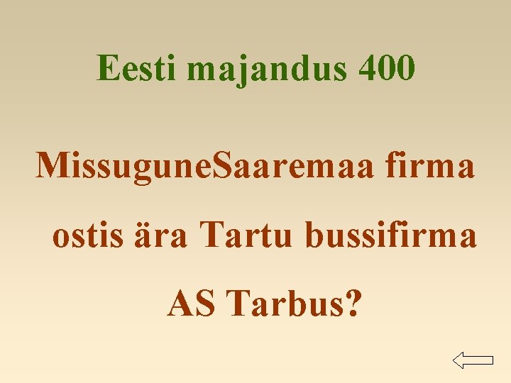 Eesti majandus 400 Missugune. Saaremaa firma ostis ära Tartu bussifirma AS Tarbus? 