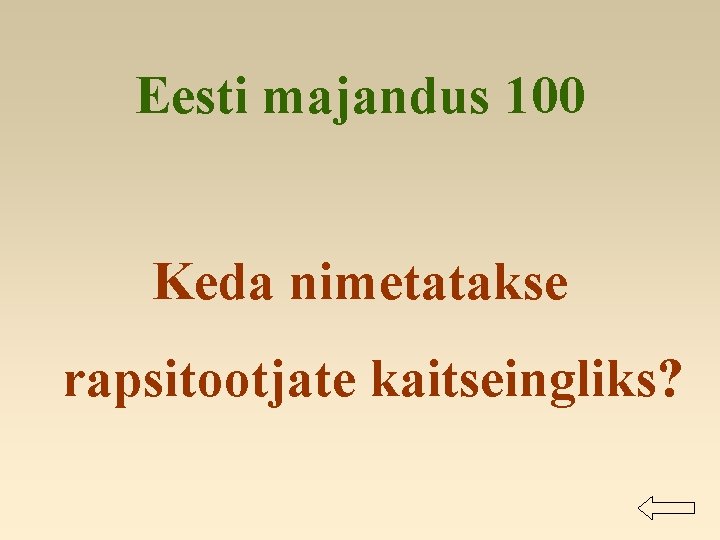 Eesti majandus 100 Keda nimetatakse rapsitootjate kaitseingliks? 