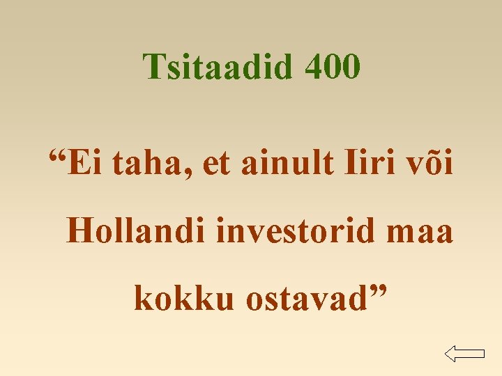 Tsitaadid 400 “Ei taha, et ainult Iiri või Hollandi investorid maa kokku ostavad” 