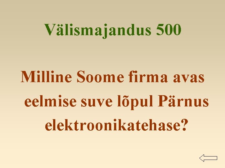 Välismajandus 500 Milline Soome firma avas eelmise suve lõpul Pärnus elektroonikatehase? 