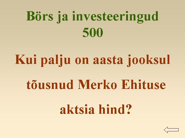 Börs ja investeeringud 500 Kui palju on aasta jooksul tõusnud Merko Ehituse aktsia hind?