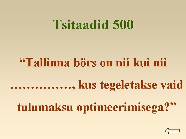 Tsitaadid 500 “Tallinna börs on nii kui nii ……………, kus tegeletakse vaid tulumaksu optimeerimisega?