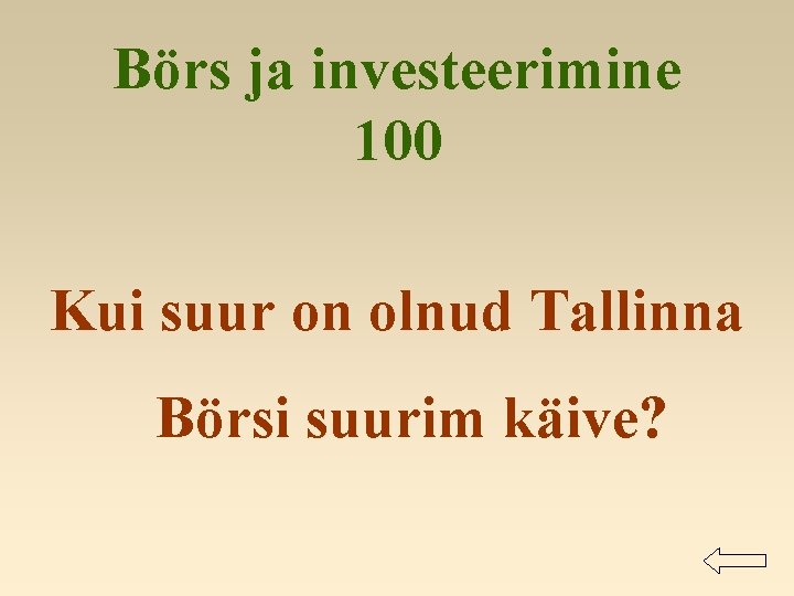 Börs ja investeerimine 100 Kui suur on olnud Tallinna Börsi suurim käive? 