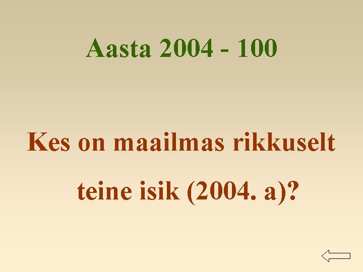 Aasta 2004 - 100 Kes on maailmas rikkuselt teine isik (2004. a)? 