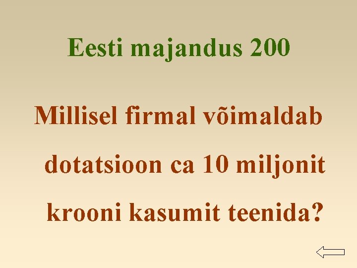 Eesti majandus 200 Millisel firmal võimaldab dotatsioon ca 10 miljonit krooni kasumit teenida? 