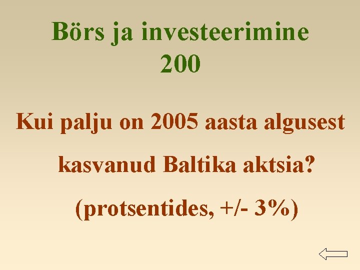 Börs ja investeerimine 200 Kui palju on 2005 aasta algusest kasvanud Baltika aktsia? (protsentides,