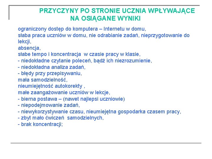 PRZYCZYNY PO STRONIE UCZNIA WPŁYWAJĄCE NA OSIĄGANE WYNIKI ograniczony dostęp do komputera – Internetu