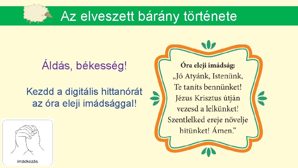 Az elveszett bárány története Áldás, békesség! Kezdd a digitális hittanórát az óra eleji imádsággal!