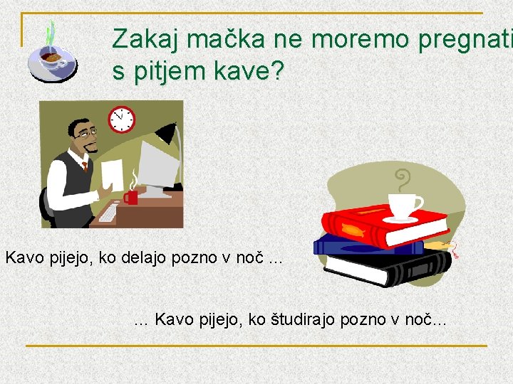 Zakaj mačka ne moremo pregnati s pitjem kave? Kavo pijejo, ko delajo pozno v