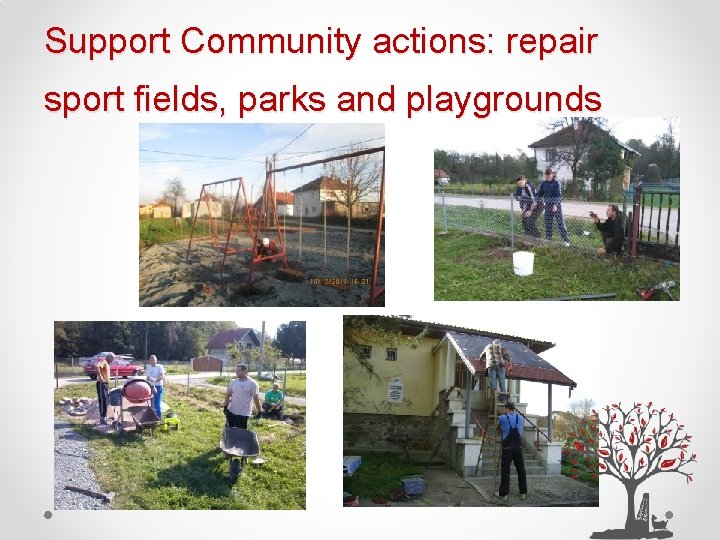 Support Community actions: repair sport fields, parks and playgrounds 