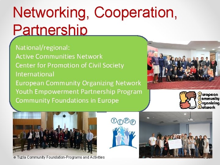 Networking, Cooperation, Partnership National/regional: Active Communities Network Center for Promotion of Civil Society International