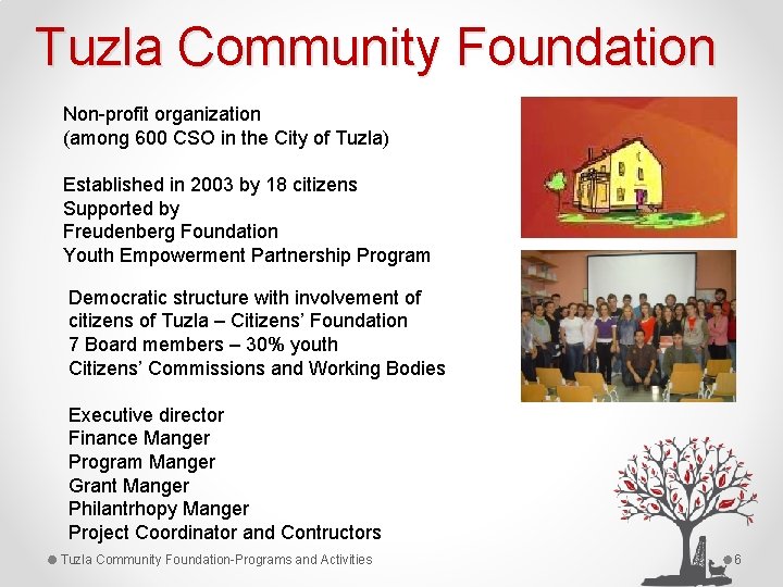 Tuzla Community Foundation Non-profit organization (among 600 CSO in the City of Tuzla) Established