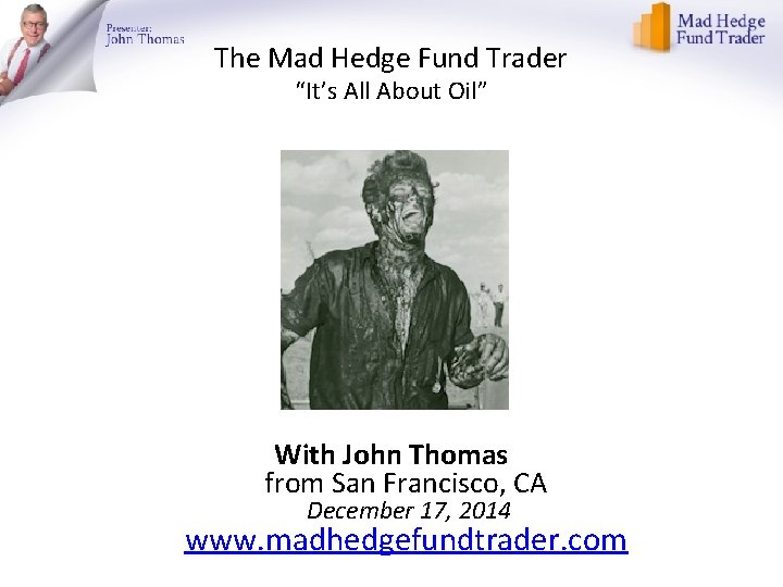 The Mad Hedge Fund Trader “It’s All About Oil” With John Thomas from San