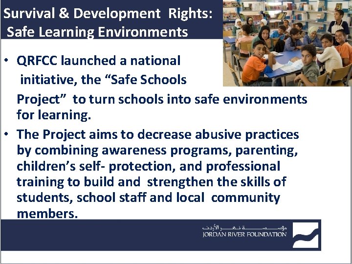 Survival & Development Rights: Safe Learning Environments • QRFCC launched a national initiative, the