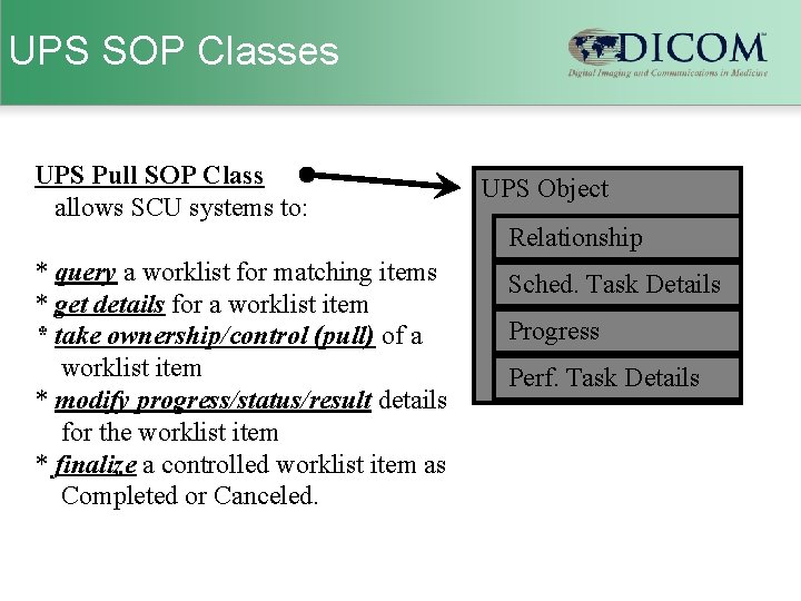 UPS SOP Classes UPS Pull SOP Class allows SCU systems to: * query a