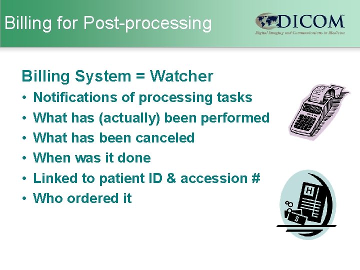 Billing for Post-processing Billing System = Watcher • • • Notifications of processing tasks