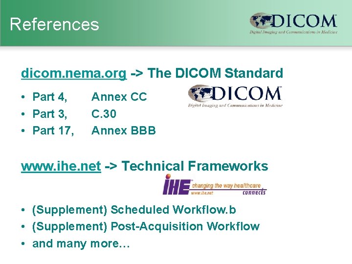 References dicom. nema. org -> The DICOM Standard • Part 4, • Part 3,