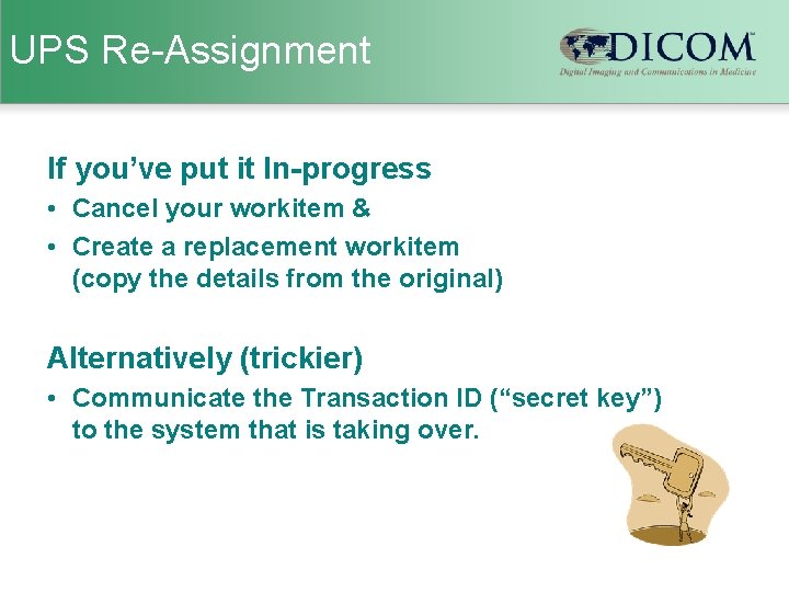 UPS Re-Assignment If you’ve put it In-progress • Cancel your workitem & • Create