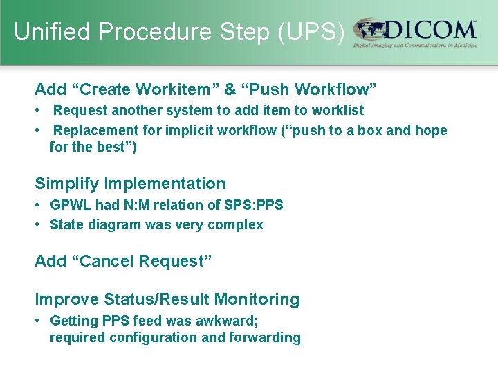 Unified Procedure Step (UPS) Add “Create Workitem” & “Push Workflow” • Request another system