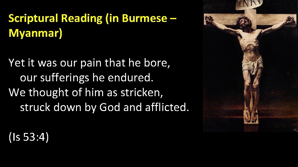 Scriptural Reading (in Burmese – Myanmar) Yet it was our pain that he bore,