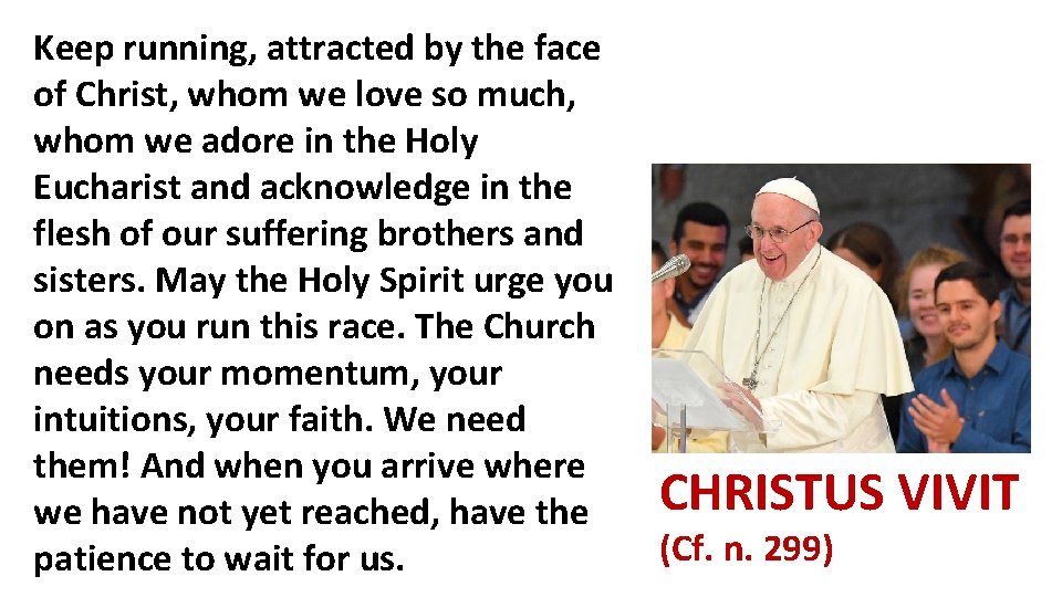 Keep running, attracted by the face of Christ, whom we love so much, whom