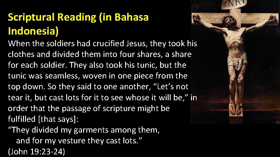 Scriptural Reading (in Bahasa Indonesia) When the soldiers had crucified Jesus, they took his