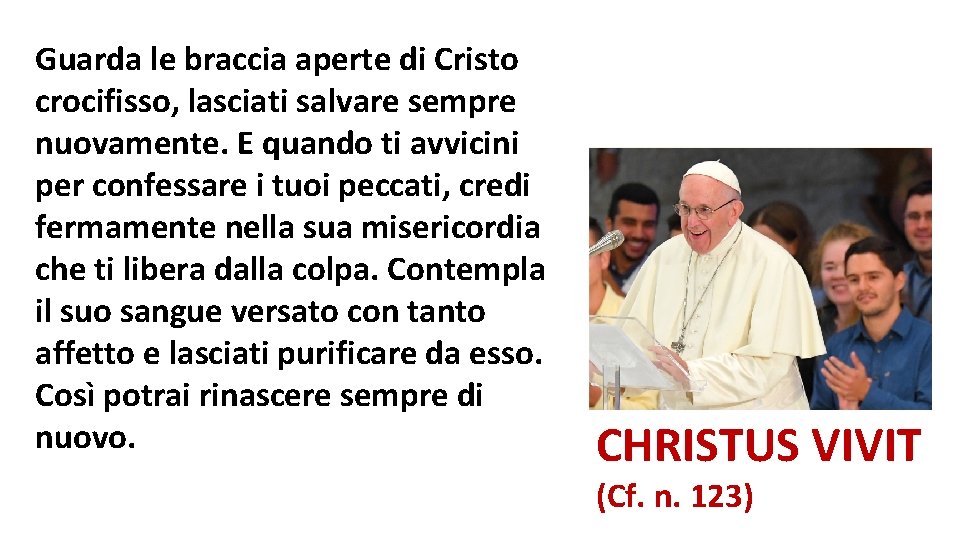 Guarda le braccia aperte di Cristo crocifisso, lasciati salvare sempre nuovamente. E quando ti