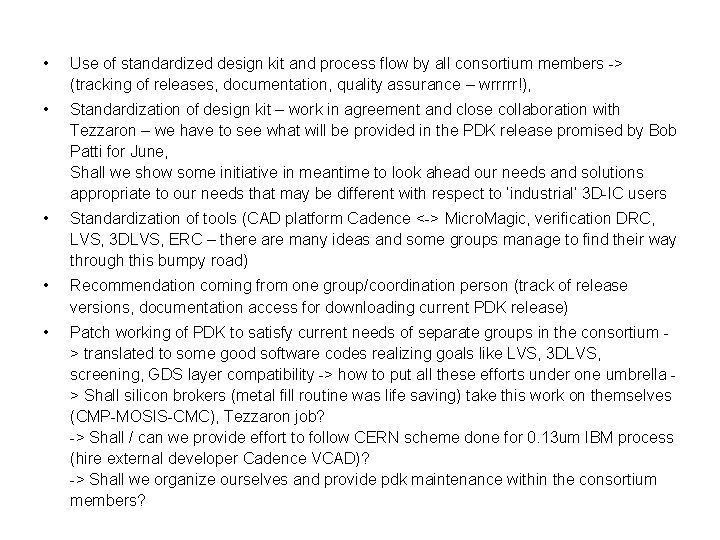 • Use of standardized design kit and process flow by all consortium members • Use of standardized design kit and process flow by all consortium members