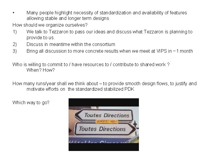 • Many people highlight necessity of standardization and availability of features allowing stable • Many people highlight necessity of standardization and availability of features allowing stable