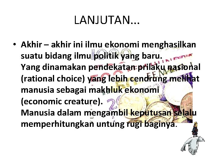 LANJUTAN. . . • Akhir – akhir ini ilmu ekonomi menghasilkan suatu bidang ilmu