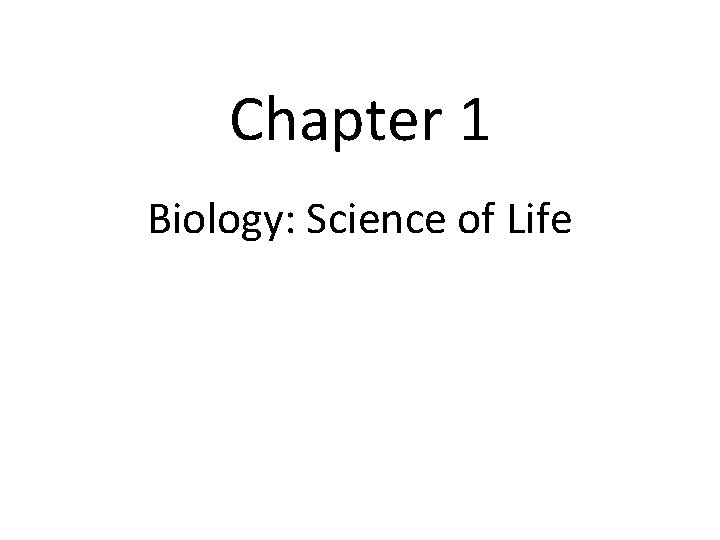 Chapter 1 Biology: Science of Life 