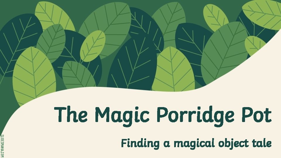 The Magic Porridge Pot SLIDESMANIA. COM Finding a magical object tale 