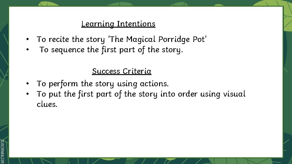 Learning Intentions • To recite the story ‘The Magical Porridge Pot’ • To sequence