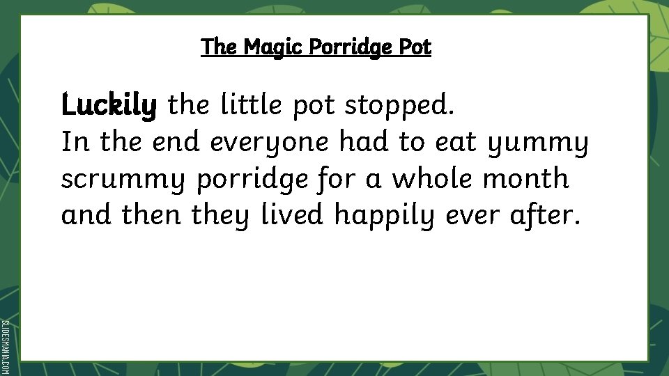 The Magic Porridge Pot Luckily the little pot stopped. In the end everyone had