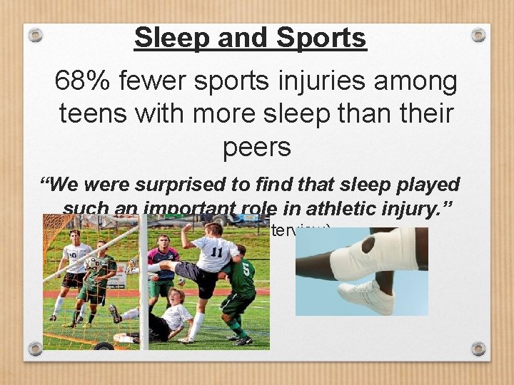 Sleep and Sports 68% fewer sports injuries among teens with more sleep than their